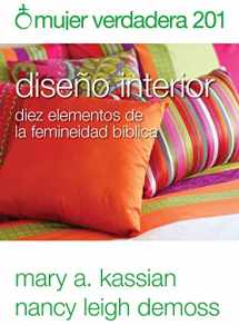 9780825456985-0825456983-Mujer verdadera 201: Diseño interior: diez elementos de la femineidad bíblica (Spanish Edition)