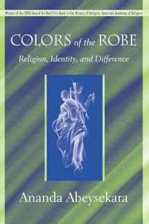 9781570037870-1570037876-Colors of the Robe: Religion, Identity, and Difference (Studies in Comparative Religion)