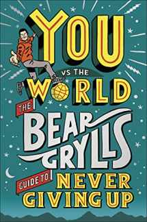 9780744070675-0744070678-You Vs the World: The Bear Grylls Guide to Never Giving Up