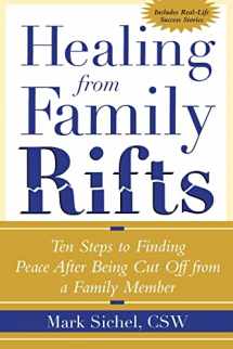 9780071412421-0071412425-Healing From Family Rifts : Ten Steps to Finding Peace After Being Cut Off From a Family Member