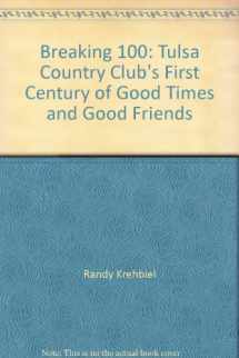 9781578645435-1578645433-Breaking 100: Tulsa Country Club's First Century of Good Times and Good Friends