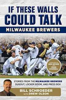 9781629372037-162937203X-If These Walls Could Talk: Milwaukee Brewers: Stories from the Milwaukee Brewers Dugout, Locker Room, and Press Box