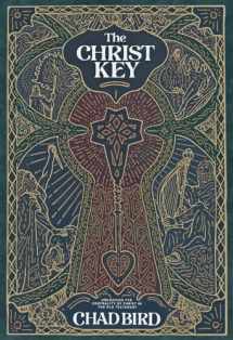 9781948969512-1948969513-The Christ Key: Unlocking the Centrality of Christ in the Old Testament