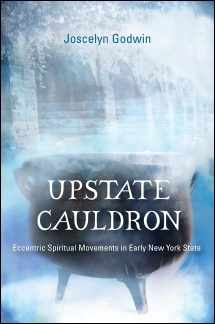 9781438455945-1438455941-Upstate Cauldron: Eccentric Spiritual Movements in Early New York State (Excelsior Editions)