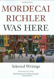 9780786720026-0786720026-Mordecai Richler Was Here: Selected Writings