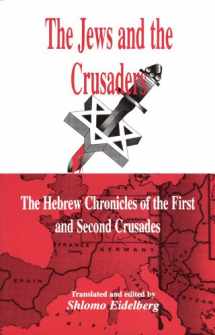 9780881255416-0881255416-The Jews and the Crusaders: The Hebrew Chronicles of the First and Second Crusades
