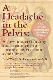 9780972775557-0972775552-A Headache in the Pelvis: A New Understanding and Treatment for Chronic Pelvic Pain Syndromes