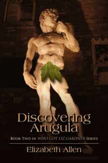 9781432766627-1432766627-Discovering Arugula: Book Two in Who Got Liz Gardner Series