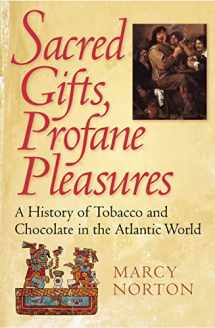 9780801476327-0801476321-Sacred Gifts, Profane Pleasures: A History of Tobacco and Chocolate in the Atlantic World