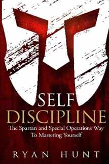 9781731179333-1731179332-Self Discipline: The Spartan and Special Operations Way To Mastering Yourself (Books for Men Self Help)