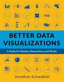 9780231193115-0231193114-Better Data Visualizations: A Guide for Scholars, Researchers, and Wonks