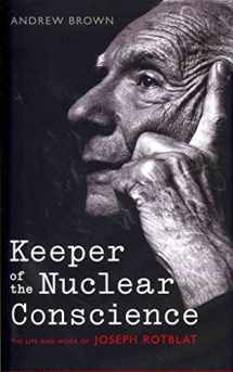 9780199586585-0199586586-Keeper of the Nuclear Conscience: The Life and Work of Joseph Rotblat
