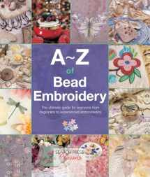 9781782211662-1782211667-A-Z of Bead Embroidery: The ultimate guide for everyone from beginners to experienced embroiderers (A-Z of Needlecraft)