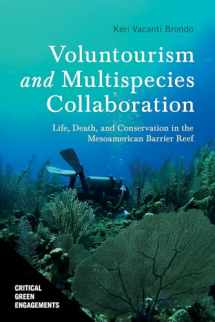 9780816542604-0816542600-Voluntourism and Multispecies Collaboration: Life, Death, and Conservation in the Mesoamerican Barrier Reef (Critical Green Engagements: Investigating the Green Economy and its Alternatives)