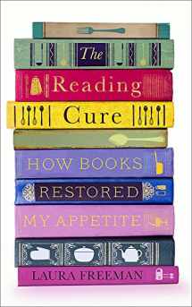 9781474604642-1474604641-The Reading Cure: How Books Restored My Appetite