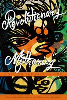 9781629631103-1629631108-Revolutionary Mothering: Love on the Front Lines