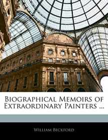 9781141861187-1141861186-Biographical Memoirs of Extraordinary Painters ...
