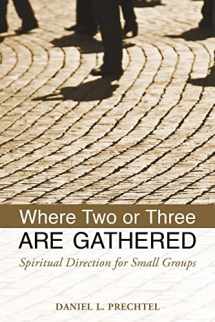 9780819227720-0819227722-Where Two or Three Are Gathered: Spiritual Direction for Small Groups