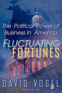 9781587981692-1587981696-Fluctuating Fortunes: The Political Power of Business in America