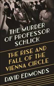 9780691164908-0691164908-The Murder of Professor Schlick: The Rise and Fall of the Vienna Circle