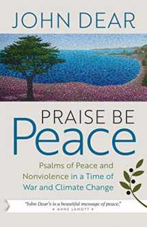 9781627854337-1627854339-Praise Be Peace: Psalms of Peace and Nonviolence in a Time of War and Climate Change