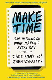 9780593079584-0593079582-Make Time: How to focus on what matters every day