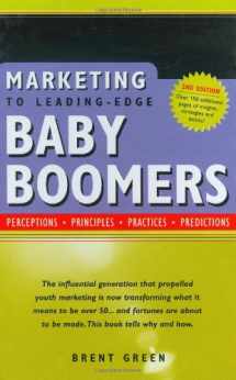 9780972529075-0972529071-Marketing to Leading-Edge Baby Boomers: Perceptions, Principles, Practices, Predictions