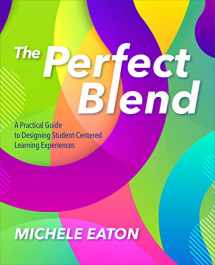 9781564848451-1564848450-The Perfect Blend: A Practical Guide to Designing Student-Centered Learning Experiences