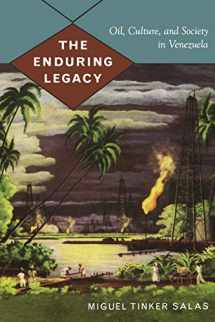 9780822344193-082234419X-The Enduring Legacy: Oil, Culture, and Society in Venezuela (American Encounters/Global Interactions)