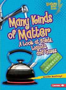 9780761371069-0761371060-Many Kinds of Matter: A Look at Solids, Liquids, and Gases (Lightning Bolt Books ® ― Exploring Physical Science)