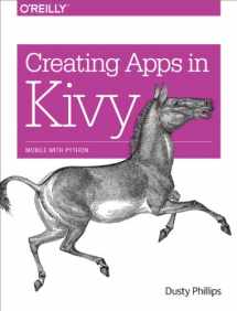 9781491946671-1491946679-Creating Apps in Kivy: Mobile with Python