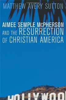 9780674025318-0674025318-Aimee Semple McPherson and the Resurrection of Christian America