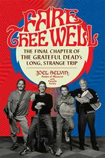 9780306903052-0306903059-Fare Thee Well: The Final Chapter of the Grateful Dead's Long, Strange Trip