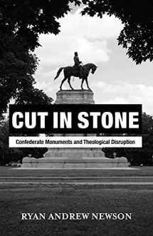 9781481312165-1481312162-Cut in Stone: Confederate Monuments and Theological Disruption