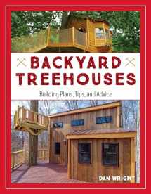 9781493029853-1493029851-Backyard Treehouses: Building Plans, Tips, and Advice