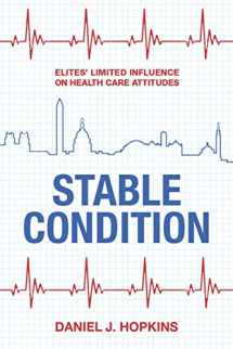 9780871540287-0871540282-Stable Condition: Elites' Limited Influence on Health Care Attitudes