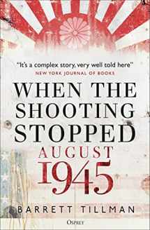 9781472848963-1472848969-When the Shooting Stopped: August 1945