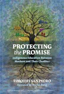 9780807765012-0807765015-Protecting the Promise: Indigenous Education Between Mothers and Their Children (Culturally Sustaining Pedagogies Series)