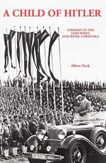 9780939650446-0939650444-A Child of Hitler: Germany in the Days When God Wore a Swastika