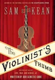 9780316182317-0316182311-The Violinist's Thumb: And Other Lost Tales of Love, War, and Genius, as Written by Our Genetic Code