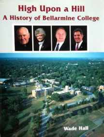 9780963892720-096389272X-High Upon a Hill: A History of Bellarmine College
