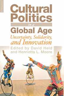 9781851685509-1851685502-Cultural Politics in a Global Age: Uncertainty, Solidarity, and Innovation