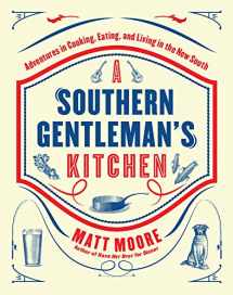 9780848743673-0848743679-Southern Living A Southern Gentleman's Kitchen: Adventures in Cooking, Eating, and Living in the New South