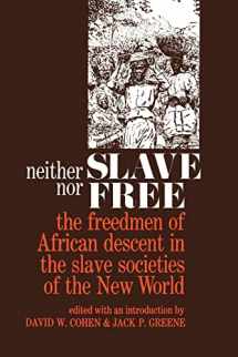 9780801816475-0801816475-Neither Slave nor Free: The Freedmen of African Descent in the Slave Societies of the New World (The Johns Hopkins Symposia in Comparative History)