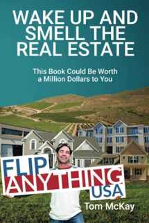 9781796661316-1796661317-Wake Up and Smell the Real Estate: This Book Could Be Worth a Million Dollars to You