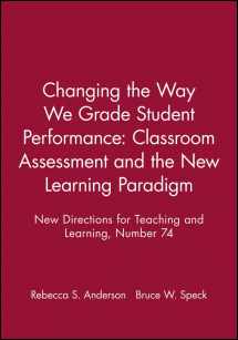 9780787942786-0787942782-Changing the Way We Grade Student Performance: Classroom Assessment and the New Learning Paradigm: New Directions for Teaching and Learning, Number 74 (J-B TL Single Issue Teaching and Learning)