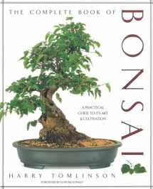 9781558591189-1558591184-The Complete Book of Bonsai: A Practical Guide to Its Art and Cultivation