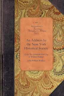 9781429019248-1429019247-Address by the New York Historical Soc: Of the Two Hundredth Birth Day of Mr. William Bradford who Introduced the Art of Printing into the Middle Colonies by British America (Applewood Books)