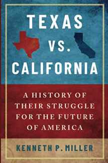 9780190077372-0190077379-Texas vs. California: A History of Their Struggle for the Future of America