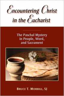 9780809147687-0809147688-Encountering Christ in the Eucharist: The Paschal Mystery in People, Word, and Sacrament